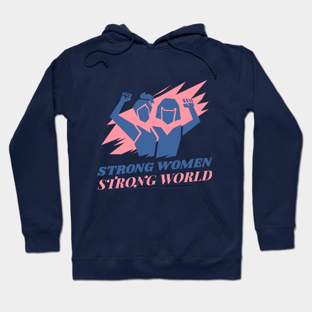 Strong Women Strong World Female Empowerment Hoodie by GreenbergIntegrity